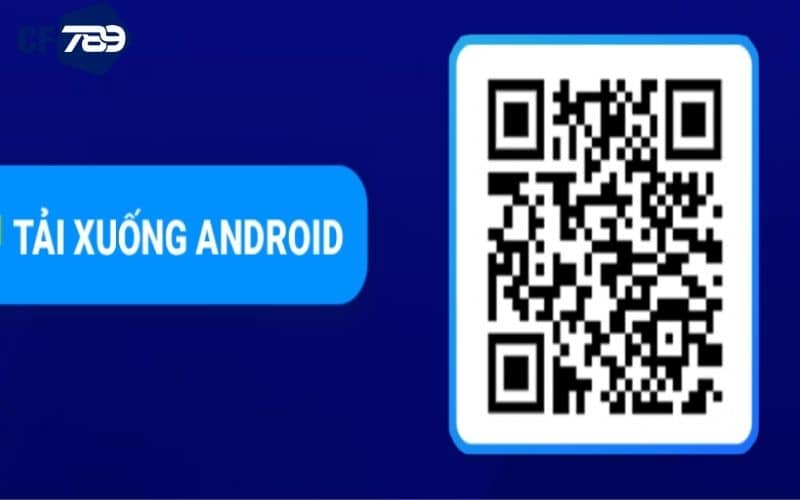 Các bước tải app CF789 trên điện thoại Android Các bước tải app CF789 trên điện thoại Android