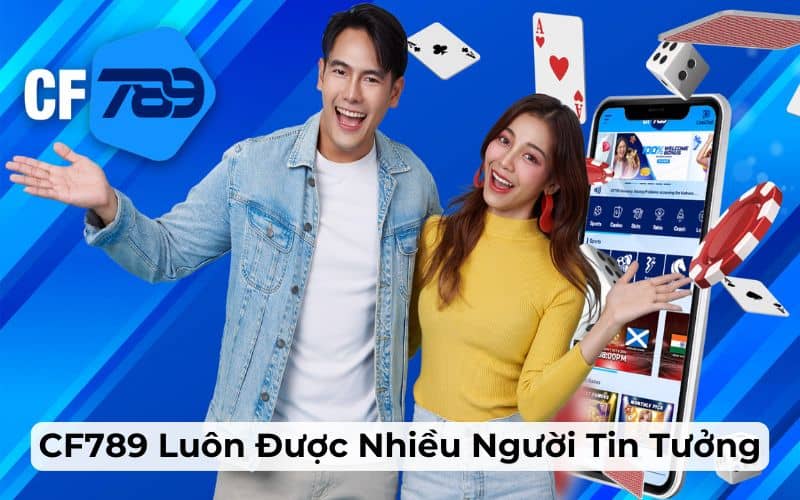 CF789 được nhiều người tin tưởng tham gia cá cược CF789 được nhiều người tin tưởng tham gia cá cược