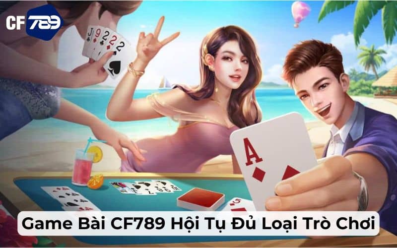 Game bài CF789 có hơn hàng trăm trò chơi bài Game bài CF789 có hơn hàng trăm trò chơi bài