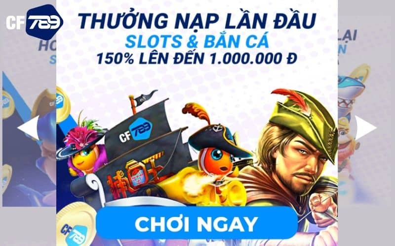 Khuyến mãi thưởng 150% nạp đầu bắn cá tại CF789 Khuyến mãi thưởng 150% nạp đầu bắn cá tại CF789