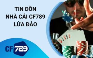 Nhà Cái CF789 Lừa Đảo