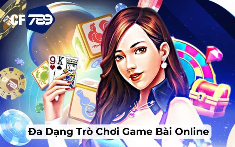 Trải nghiệm chơi bài với hình thức online tại game bài CF789 Trải nghiệm chơi bài với hình thức online tại game bài CF789