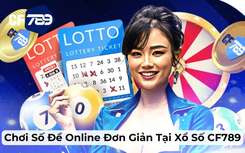 Xổ số CF789 kiếm tiền triệu mỗi ngày cực dễ dàng Xổ số CF789 kiếm tiền triệu mỗi ngày cực dễ dàng