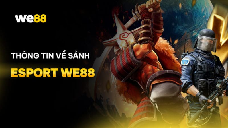 Giới thiệu về Esport WE88