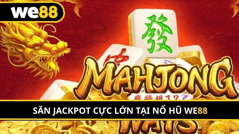 Săn jackpot cực lớn tại nổ hũ WE88